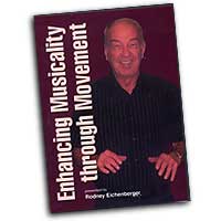 Rodney Eichenberger : Enhancing Musicality through Movement : DVD : Rodney Eichenberger :  : 964807006613 : SBMP661