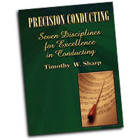Timothy Sharp : Precision Conducting: Seven Disciplines for Excellence in Conducting : Book : Tim Sharp :  : 000308072518 : 30/1836R