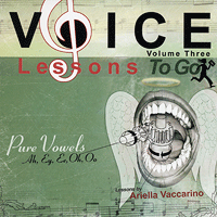 Ariella Vaccarino : Voice Lessons To Go - Vol 3 - Pure Vowels : 00  1 CD Vocal Warm Up Exercises : 