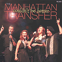 The Manhattan Transfer : Couldn't Be Hotter : 1 CD : 83586