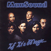 ManSound : If It's Magic : 00  1 CD