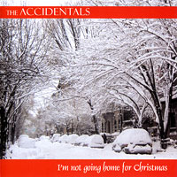 Accidentals : I'm Not Going Home For Christmas : 1 CD : 