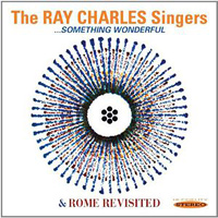 Ray Charles Singers : Something Wonderful & Rome Revisited : 1 CD : 5055122112563 : SEPI1256.2