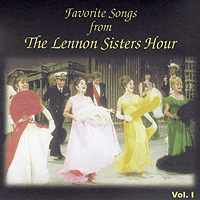 Lennon Sisters : Favorite Songs From the Lennon Sisters Hour Vol 1 : 1 CD : 