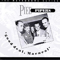 Pied Pipers : Good Deal, Macneal : 1 CD : HEPCD33