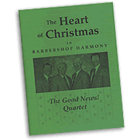 Good News Quartet : The Heart Of Christmas - Songbook : TTBB : Songbook