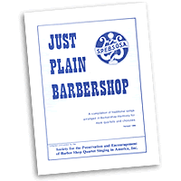 Barbershop Harmony Society : Just Plain Barbershop : TTBB : Songbook : 6022