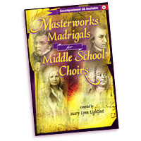 Mary Lynn Lightfoot (editor) : Masterworks and Madrigals for Middle School Choirs : 3 Parts : 1 CD : 000308109535 : 99/1960H