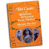 Mathilde Marchesi : Bel Canto: A Theoretical & Practical Vocal Method : Solo : Songbook :  : 9780486223155 : 06-223159