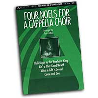 Tom Fettke : Four Noels For A Cappella Choir : SATB : Sheet Music
