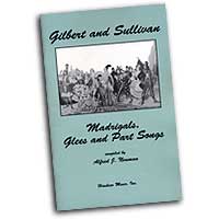 Gilbert & Sullivan : Madrigals, Glees and Part Songs : SATB : Songbook : Gilbert and Sullivan : 08763132