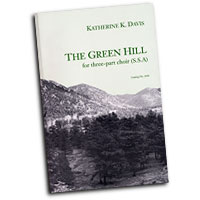 Katherine Davis : The Green Hill - for three part choir SSA : SSA : 01 Songbook : 1838