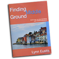 Lynn Eustis  : Finding Middle Ground Music for Young Sopranos : Solo : Songbook :  : G-6957