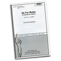 Peter Schickele : Go For Broke - A Comedy For Chorus : SATB : Songbook : 462-00031