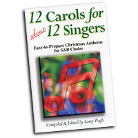 Larry Pugh : 12 Carols for about 12 Singers : SAB : 01 Songbook :  : 45/1166L