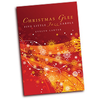 Evelyn Larter : Christmas Glee: Five Little Jazz Carols : SATB : 01 Songbook : ED015832