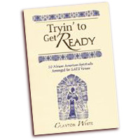 Clayton White : Tryin' to Get Ready  : SATB : 01 Songbook : G-6808