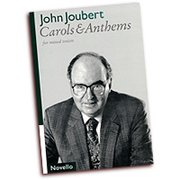 John Joubert : Carols & Anthems for Mixed Voices : SATB : Songbook : 884088439835 : 0711984808 : 14006208