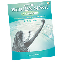 Greg Gilpin : Let The Women Sing!  A Cappella : SSA : Songbook : 35032621