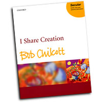 Bob Chilcott : I Share Creation : SATB : Songbook : Bob Chilcott : Bob Chilcott : 0-19-335570-1