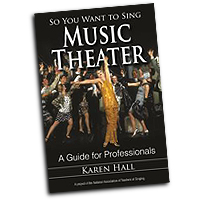 Karen Hall : So You Want to Sing Music Theater : Book :  : 978-0-8108-8838-8