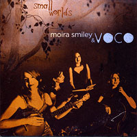 Moira Smiley and VOCO : Small Worlds : 1 CD : 