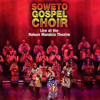 Soweto Gospel Choir : Live at the Nelson Mandela Theater : 00  1 CD : 66042